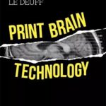Print Brain Technology (Olivier Le Deuff)