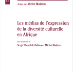 Les médias de l'expression de la diversité culturelle en Afrique (collectif)