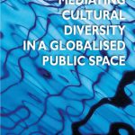 Mediating Cultural Diversity in a Globalised Space
