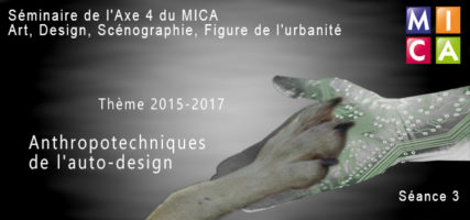 You are currently viewing Séminaire axe 4 : Anthropotechniques de l’auto-design – cycle 1 – séance 3