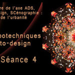 Séminaire axe ADS : Anthropotechniques de l’auto-design – Cycle 2 - Séance 4