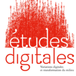 Études Digitales : variations digitales et transformation du milieu
