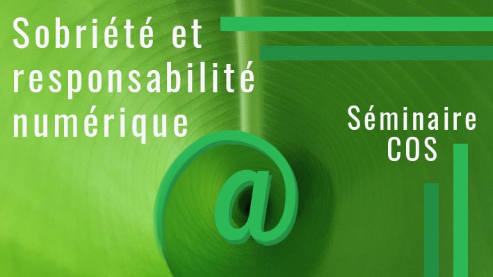 You are currently viewing Séminaire COS – Sobriété et responsabilité numérique