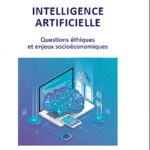 Intelligence Artificielle - Questions éthiques et enjeux socioéconomiques