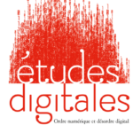 Études digitales 2021 – 1, n° 11. Ordre numérique et désordre digital