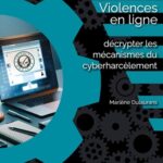 Violences en ligne : décrypter les mécanismes du cyberharcèlement