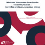 Communication & Organisation n°67 – Méthodes innovantes de recherche en communication : nouvelles pratiques, nouveaux enjeux