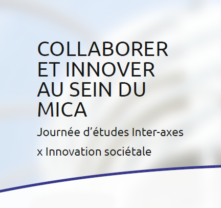 Vous consultez actuellement Collaborer et innover au sein du MICA – Journée inter-axes et Innovation sociétale